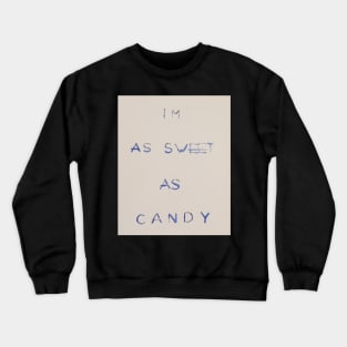 I'm As Sweet As Candy oil painting by tabitha kremesec Crewneck Sweatshirt